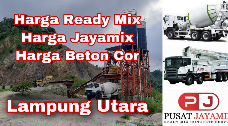 HARGA BETON COR READY MIX DAN JAYAMIX LAMPUNG UTARA | PUSAT JAYAMIX